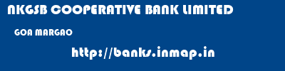 NKGSB COOPERATIVE BANK LIMITED  GOA MARGAO    banks information 